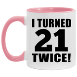 42nd Birthday I Turned 21 Twice - 11oz Accent Mug Pink