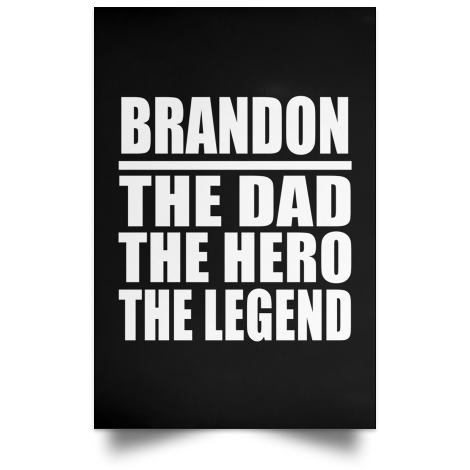 Brandon The Dad The Hero The Legend - Poster Portrait