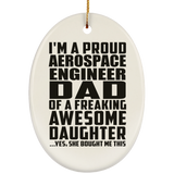 Proud Aerospace Engineer Dad Of Awesome Daughter - Oval Ornament