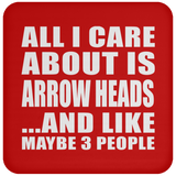 All I Care About Is Arrow Heads - Drink Coaster