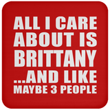 All I Care About Is Brittany - Drink Coaster