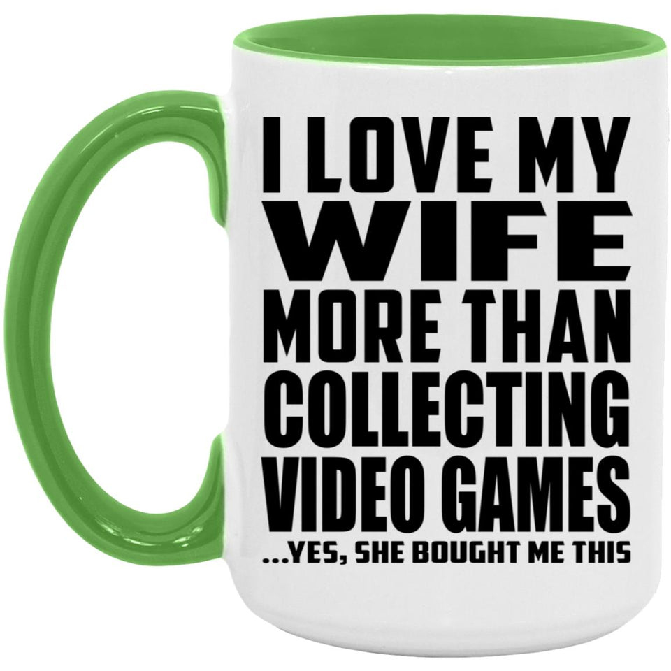 I Love My Wife More Than Collecting Video Games - 15oz Accent Mug Green