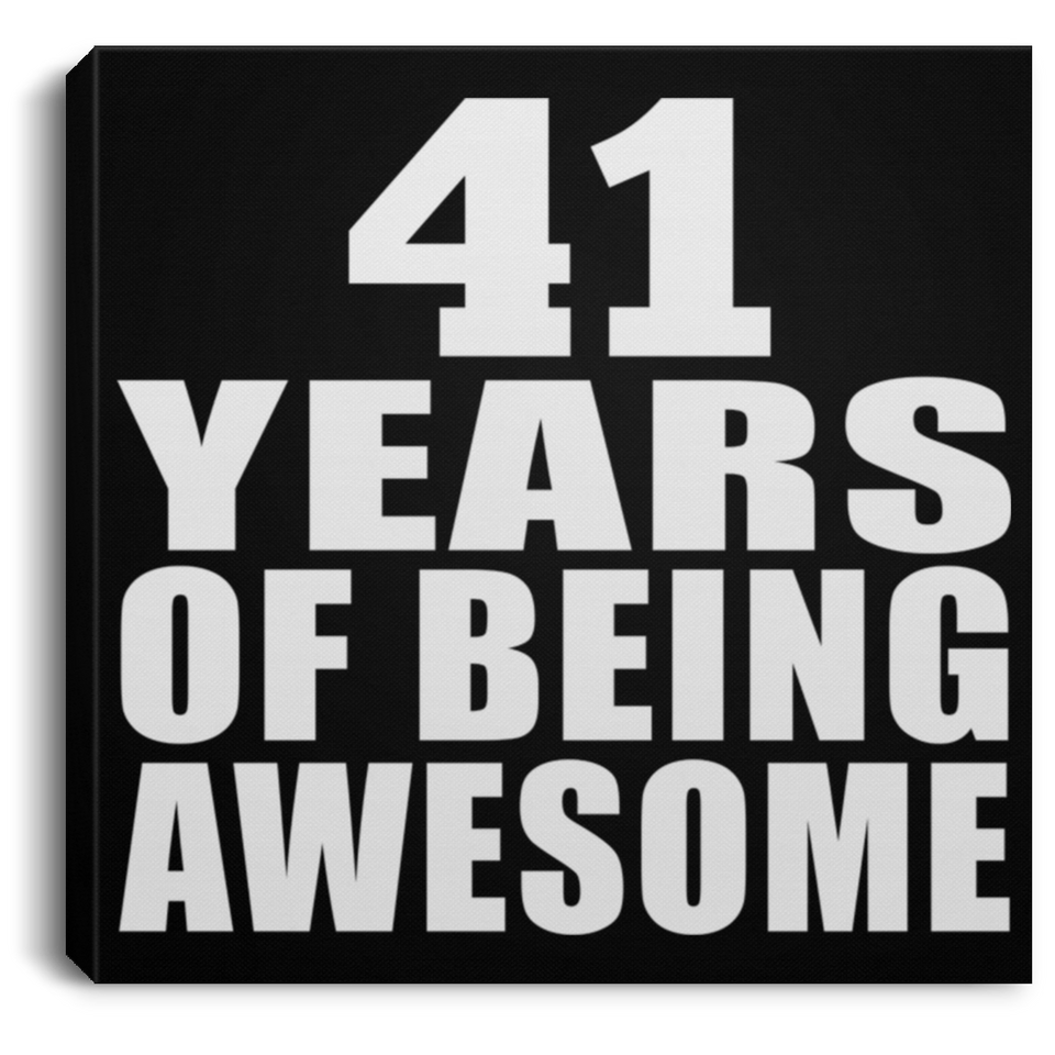 41st Birthday 41 Years Of Being Awesome - Canvas Square