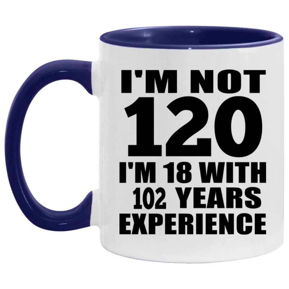 120th Birthday I'm Not 120 I'm 18 With 102 Years Experience - 11oz Accent Mug Purple