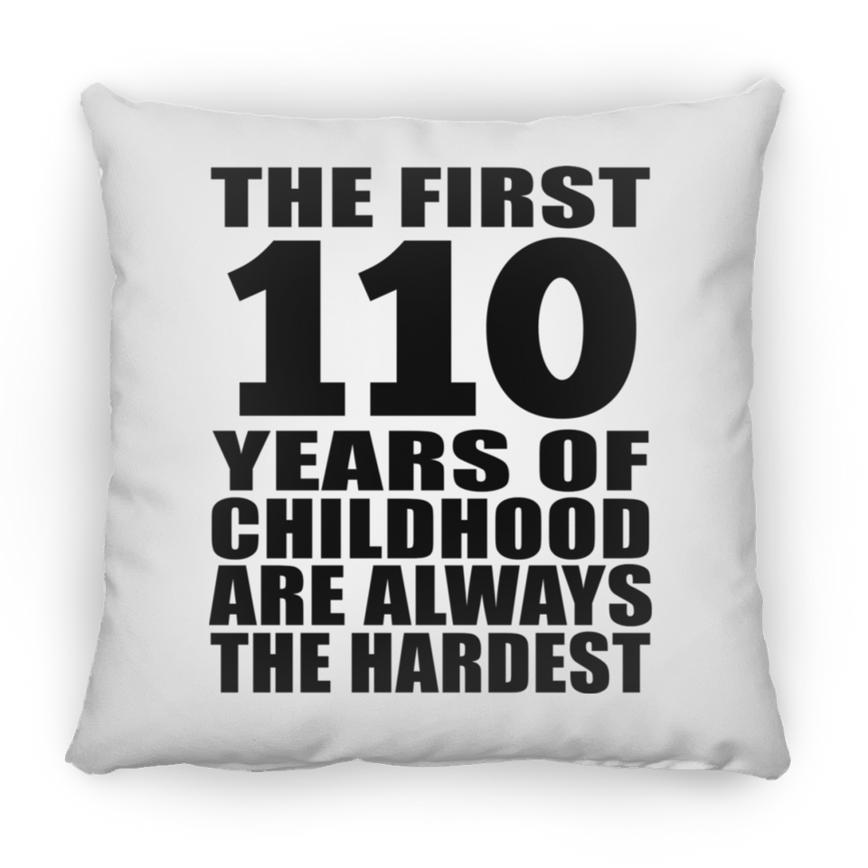 110th Birthday First 110 Years of Childhood Are The Hardest - Throw Pillow