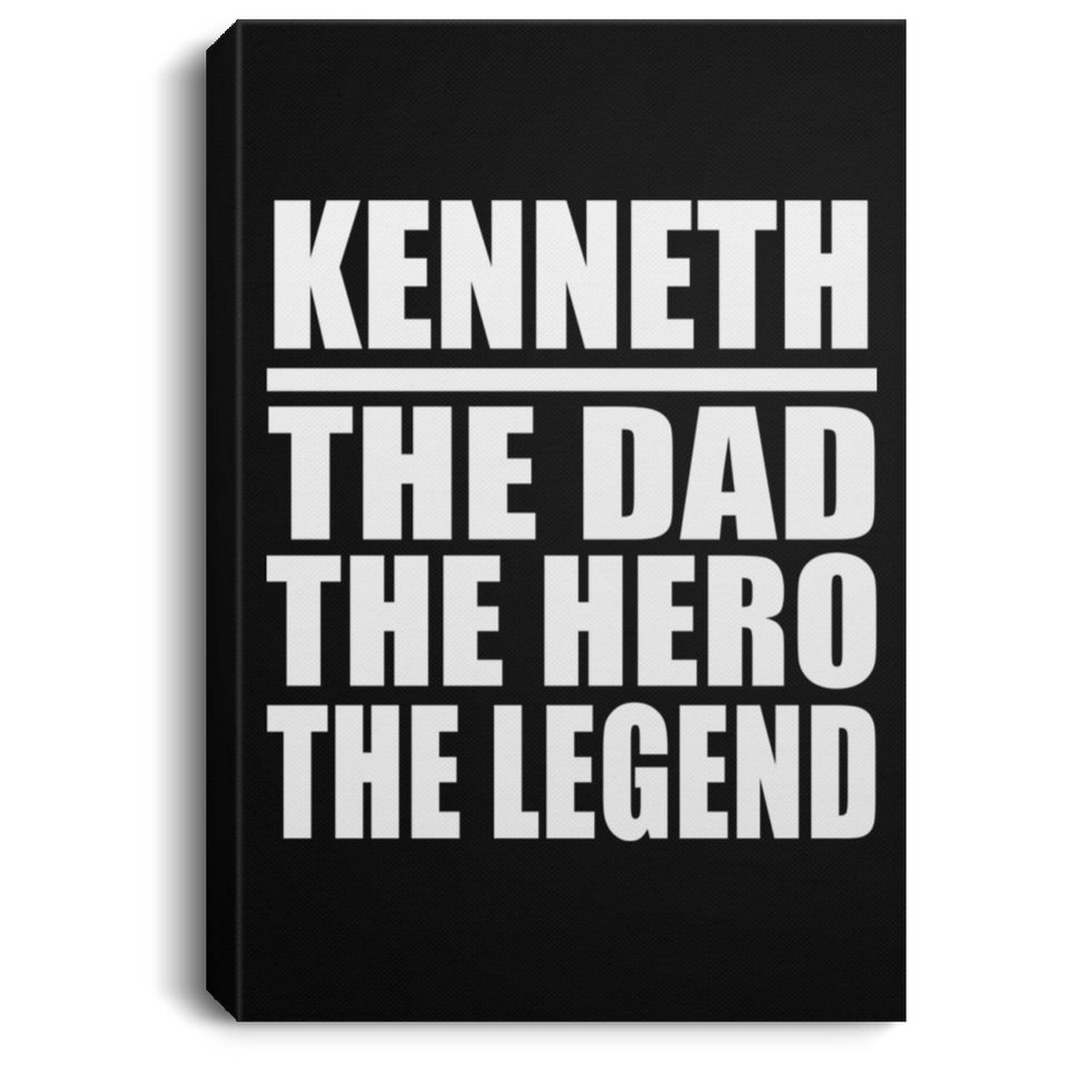 Kenneth The Dad The Hero The Legend - Canvas Portrait