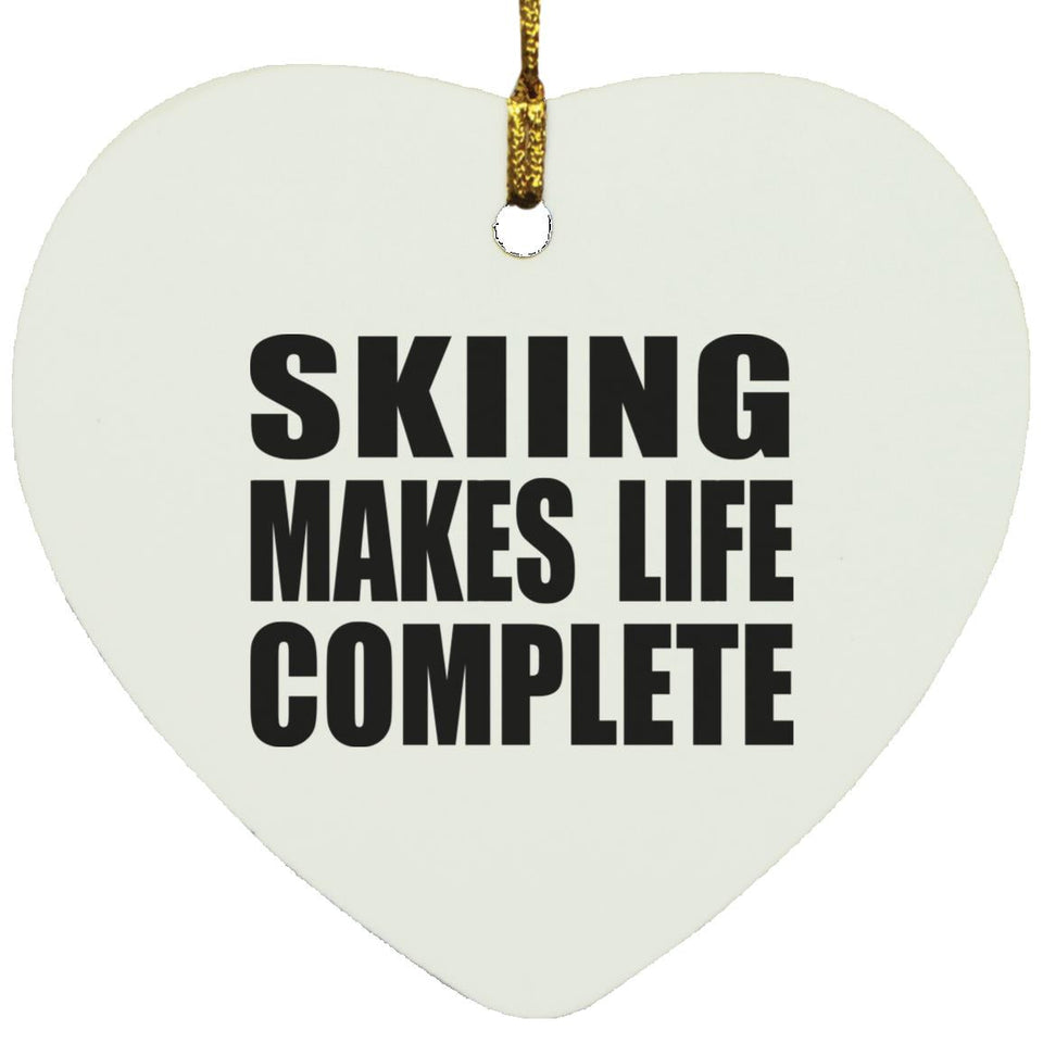 Skiing Makes Life Complete - Heart Ornament