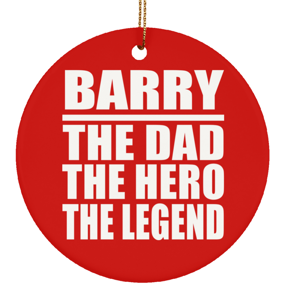 Barry The Dad The Hero The Legend - Circle Ornament
