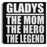 Gladys The Mom The Hero The Legend - Canvas Square