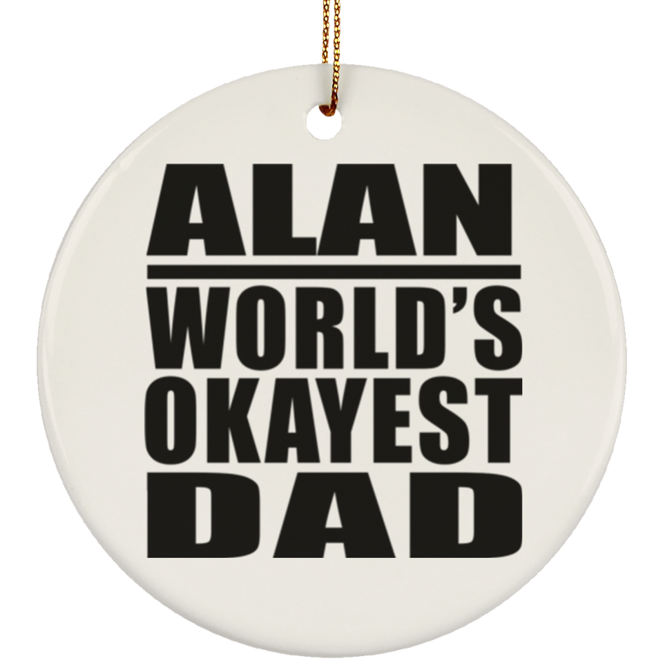 Alan World's Okayest Dad - Circle Ornament