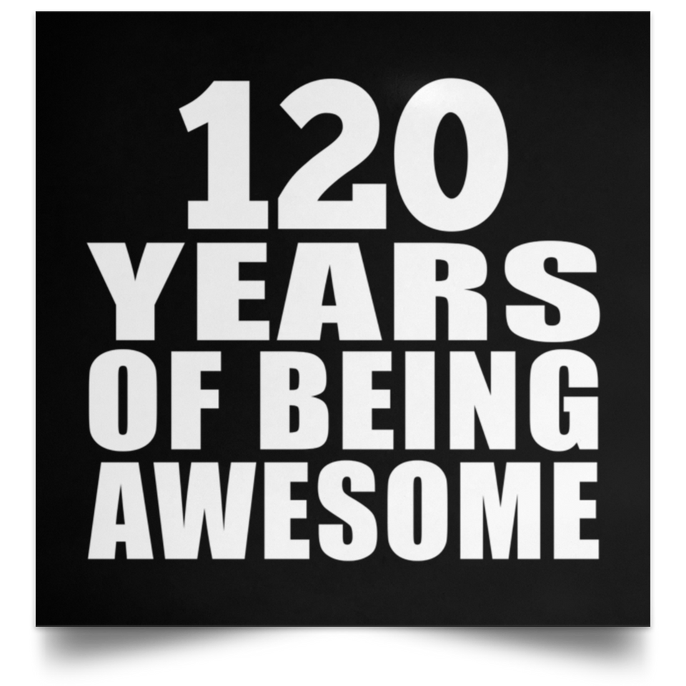 120th Birthday 120 Years Of Being Awesome - Poster Square