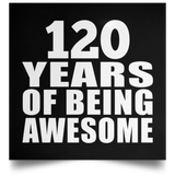 120th Birthday 120 Years Of Being Awesome - Poster Square