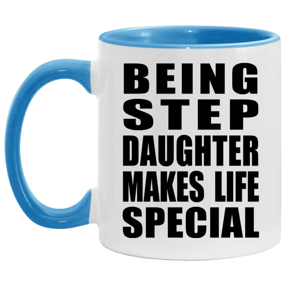 Being Step Daughter Makes Life Special - 11oz Accent Mug Blue