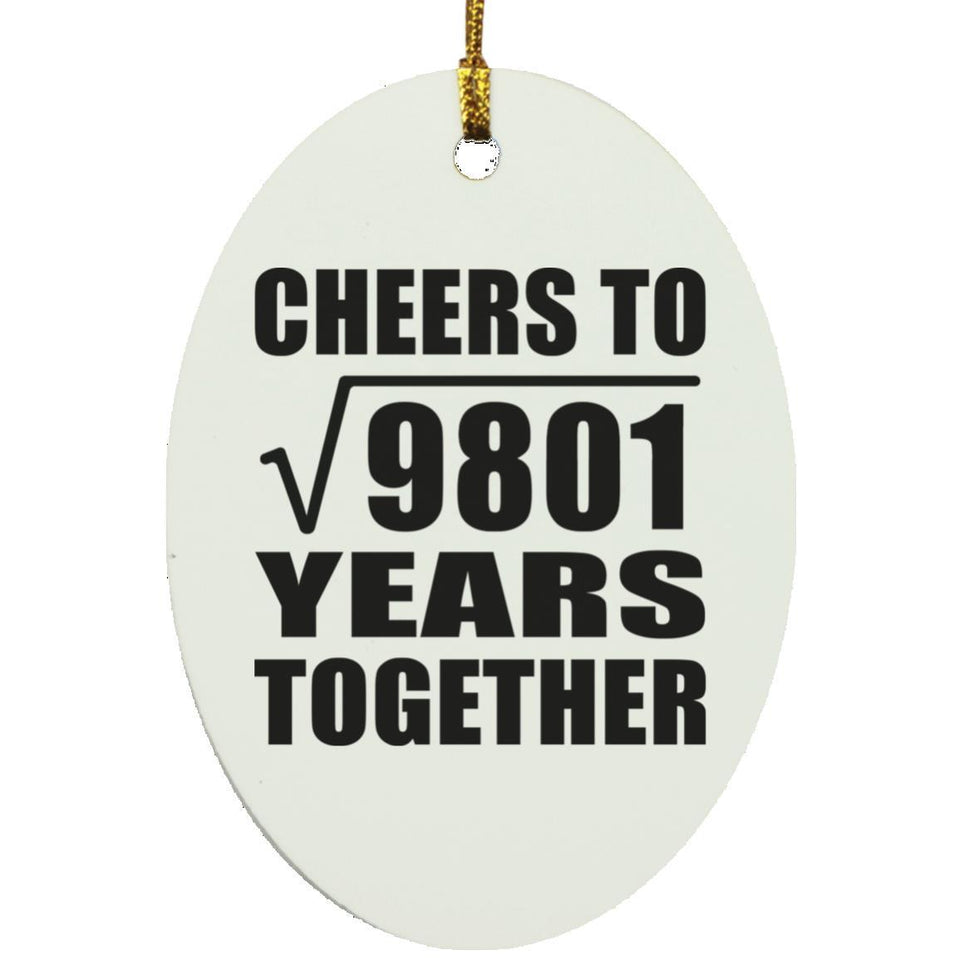 99th Anniversary Cheers To Square Root of 9801 Years Together - Oval Ornament