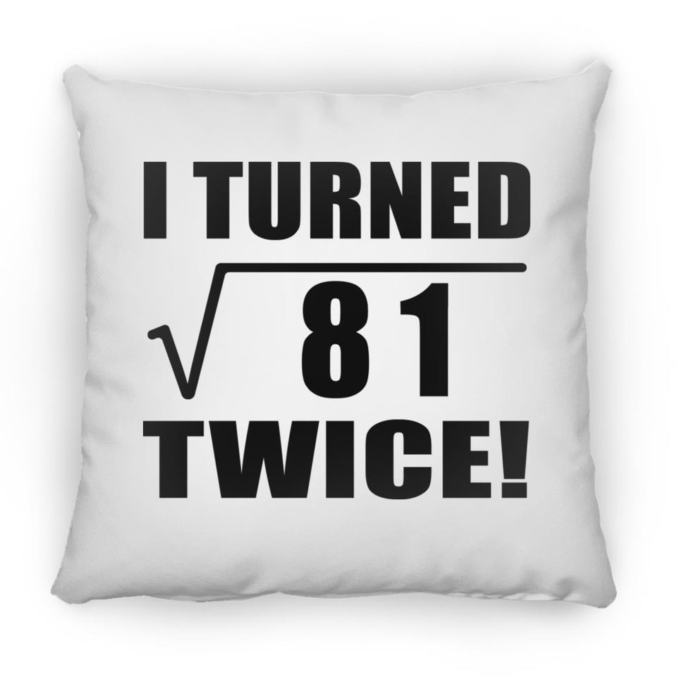 18th Birthday I Turned Square Root of 81 Twice - Throw Pillow