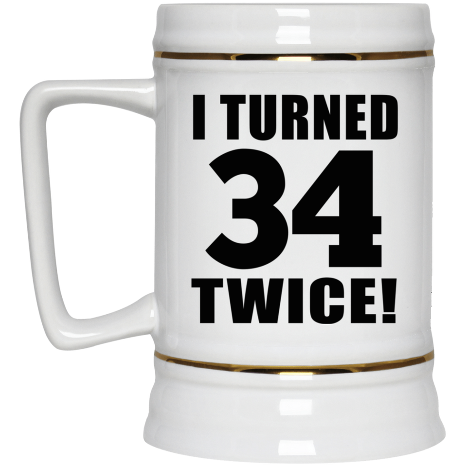 68th Birthday I Turned 34 Twice - Beer Stein