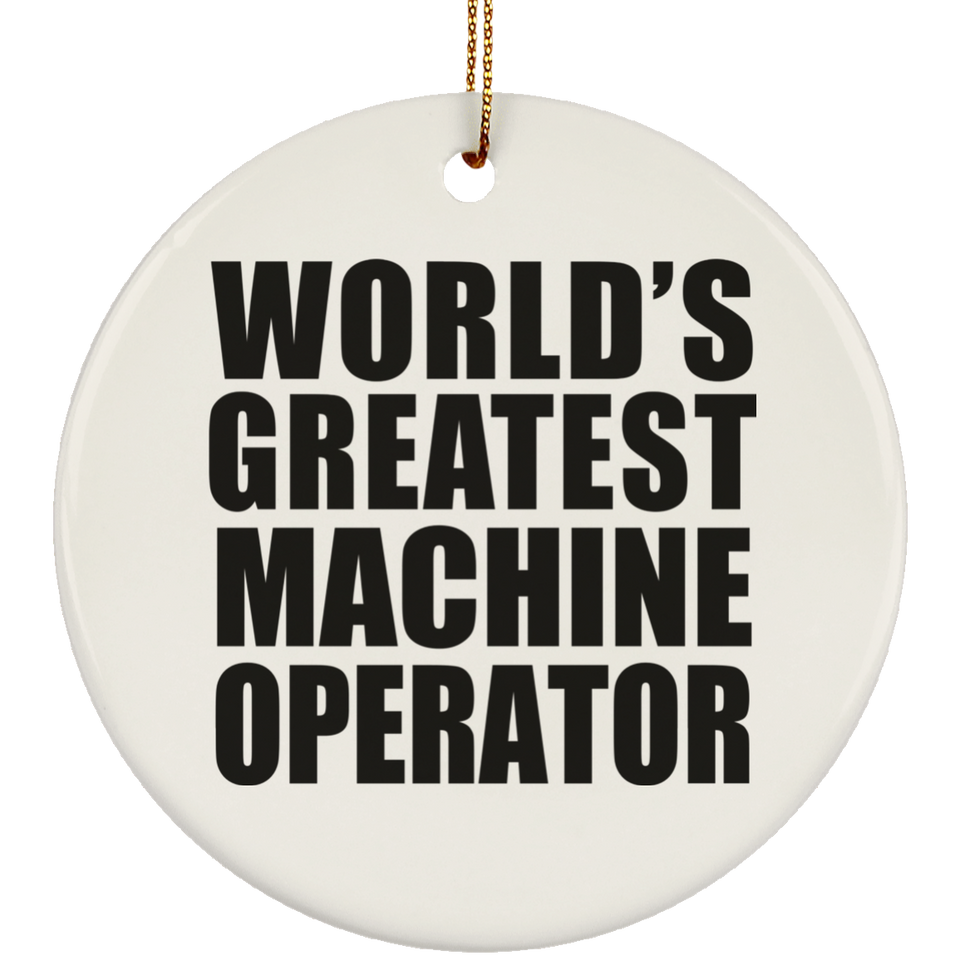 World's Greatest Machine Operator - Circle Ornament