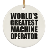 World's Greatest Machine Operator - Circle Ornament