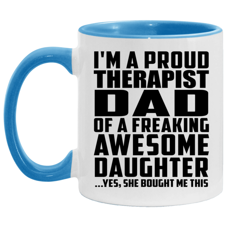 Proud Therapist Dad Of Awesome Daughter - 11oz Accent Mug Blue