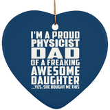 Proud Physicist Dad Of Awesome Daughter - Heart Ornament