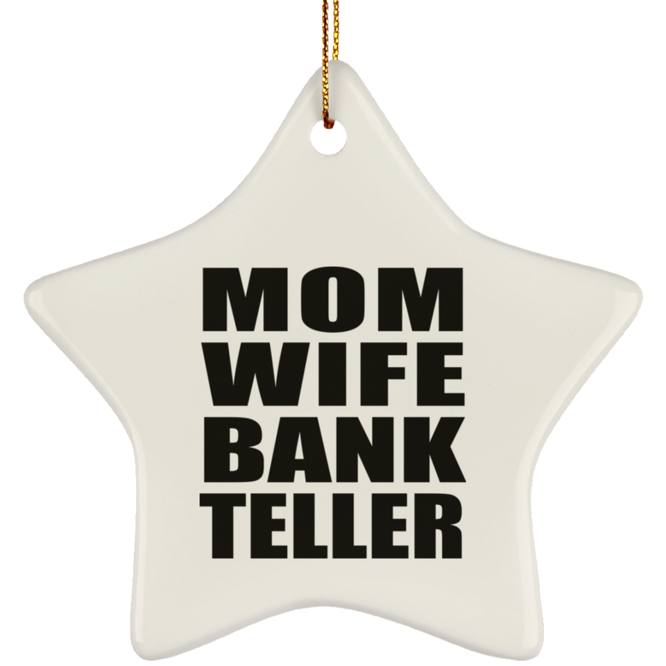 Mom Wife Bank Teller - Star Ornament