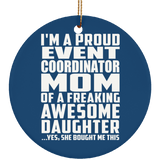 Proud Event Coordinator Mom Of Awesome Daughter - Circle Ornament