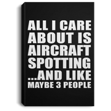 All I Care About Is Aircraft Spotting - Canvas Portrait