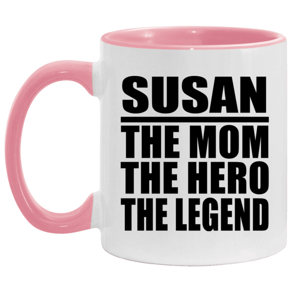 Susan The Mom The Hero The Legend - 11oz Accent Mug Pink