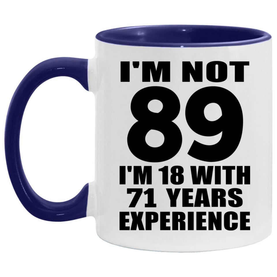 89th Birthday I'm Not 89 I'm 18 With 71 Years Experience - 11oz Accent Mug Purple
