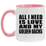 All I Need Is Love And My Golden Dachs - 11oz Accent Mug Pink