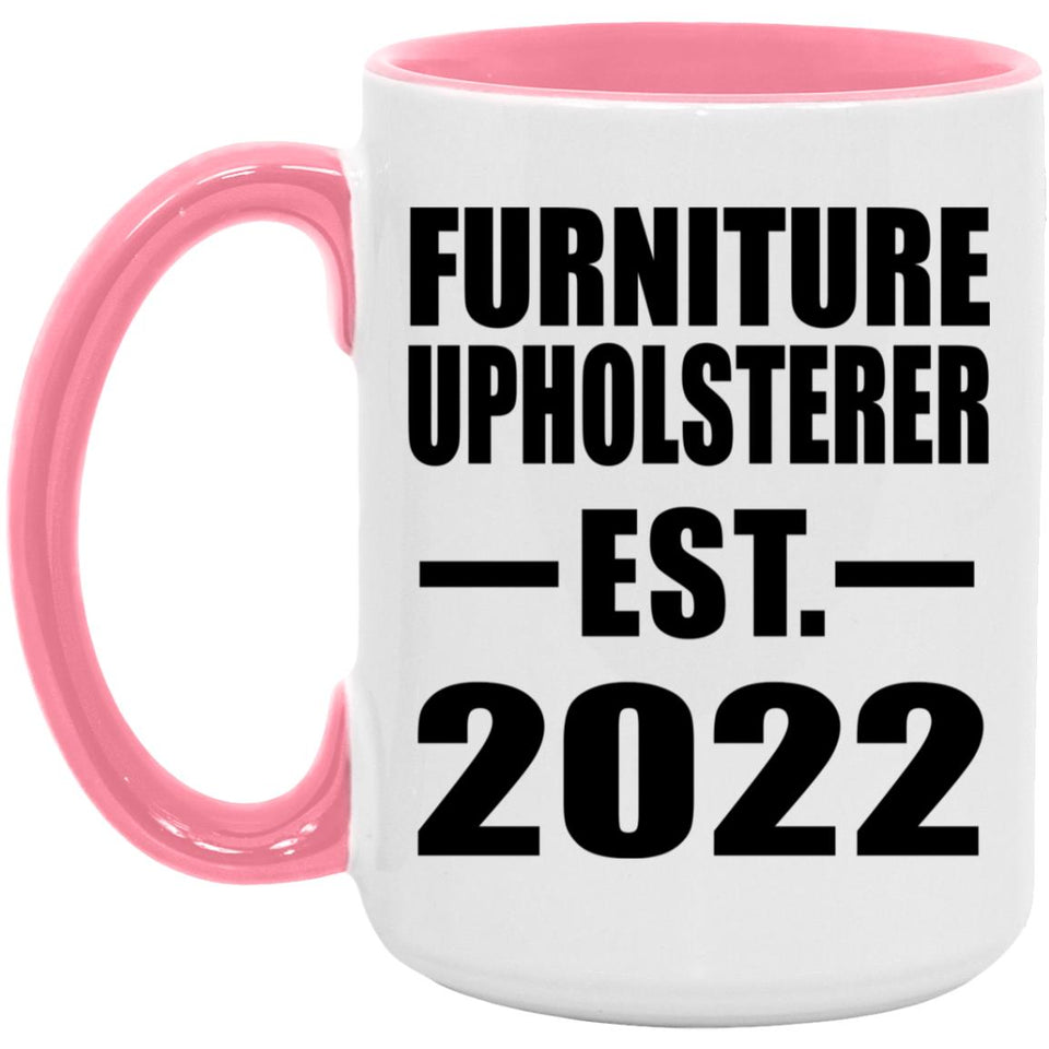 Furniture Upholsterer Established EST. 2022 - 15oz Accent Mug Pink
