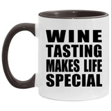 Wine Tasting Makes Life Special - 11oz Accent Mug Black
