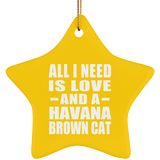 All I Need Is Love And A Havana Brown Cat - Star Ornament