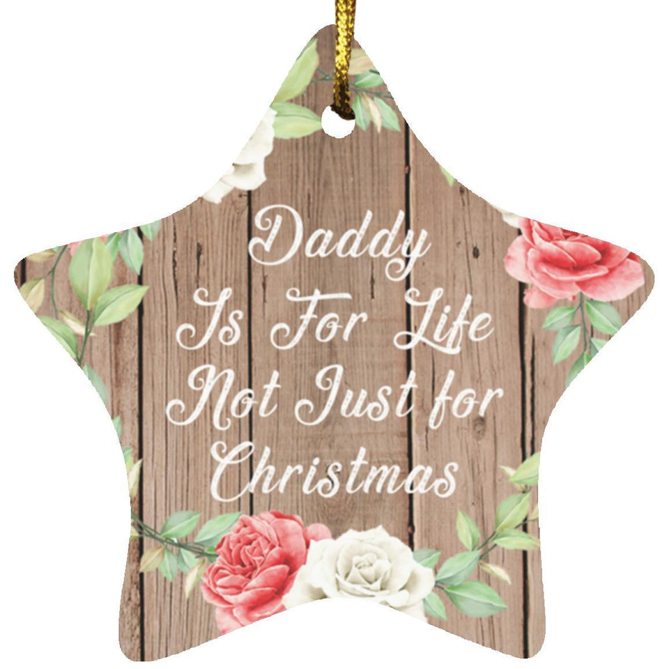 Daddy Is For Life, Not Just For Christmas - Star Ornament B