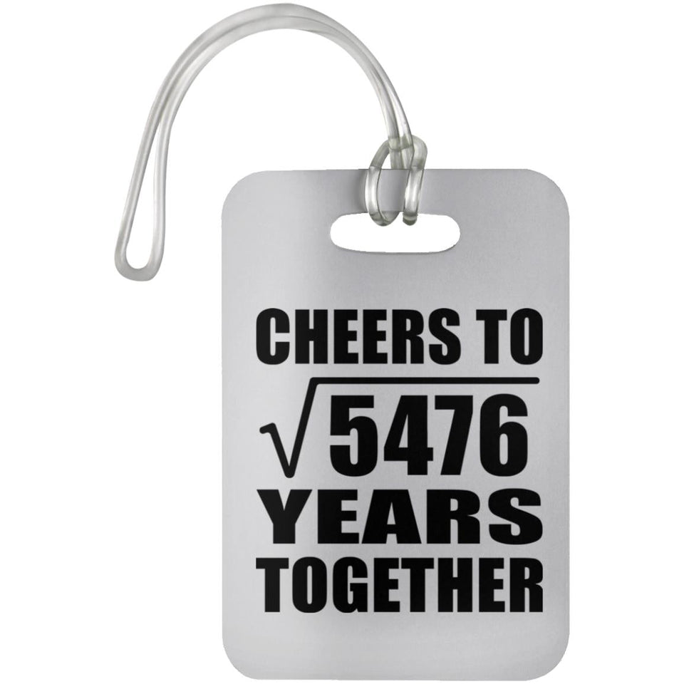 74th Anniversary Cheers To Square Root of 5476 Years Together - Luggage Bag Tag