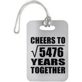 74th Anniversary Cheers To Square Root of 5476 Years Together - Luggage Bag Tag