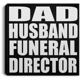 Dad Husband Funeral Director - Canvas Square