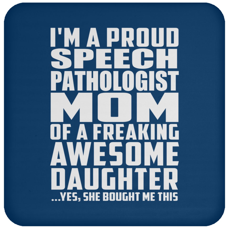 Proud Speech Pathologist Mom Of Awesome Daughter - Drink Coaster