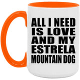 All I Need Is Love And My Estrela Mountain Dog - 15oz Accent Mug Orange
