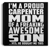 Proud Carpenter Mom Of Awesome Son - Canvas Square