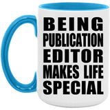 Being Publication Editor Makes Life Special - 15oz Accent Mug Blue
