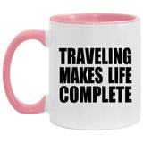Traveling Makes Life Complete - 11oz Accent Mug Pink