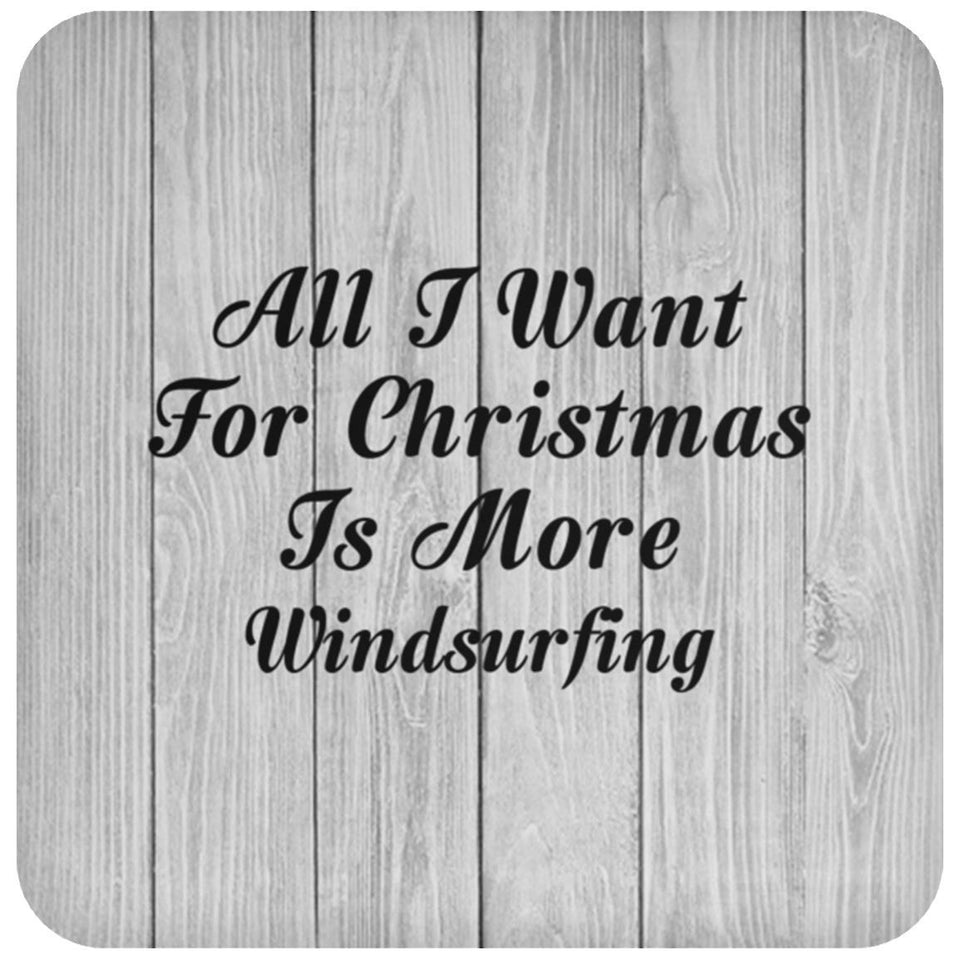 All I Want For Christmas Is More Windsurfing - Drink Coaster F