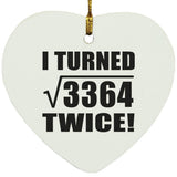 116th Birthday I Turned Square Root of 3364 Twice - Heart Ornament