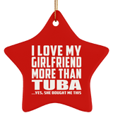 I Love My Girlfriend More Than Tuba - Star Ornament