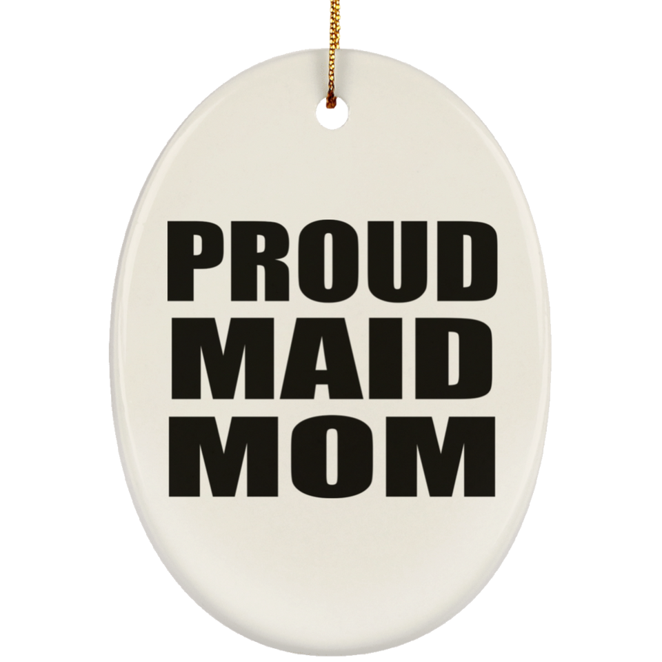 Proud Maid Mom - Oval Ornament