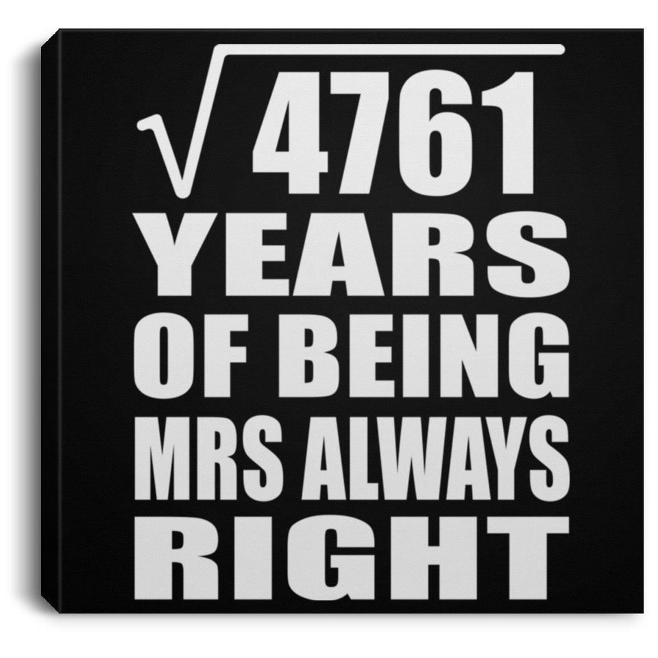 69th Anniversary Square Root of 4761 Years Mrs Always Right - Canvas Square