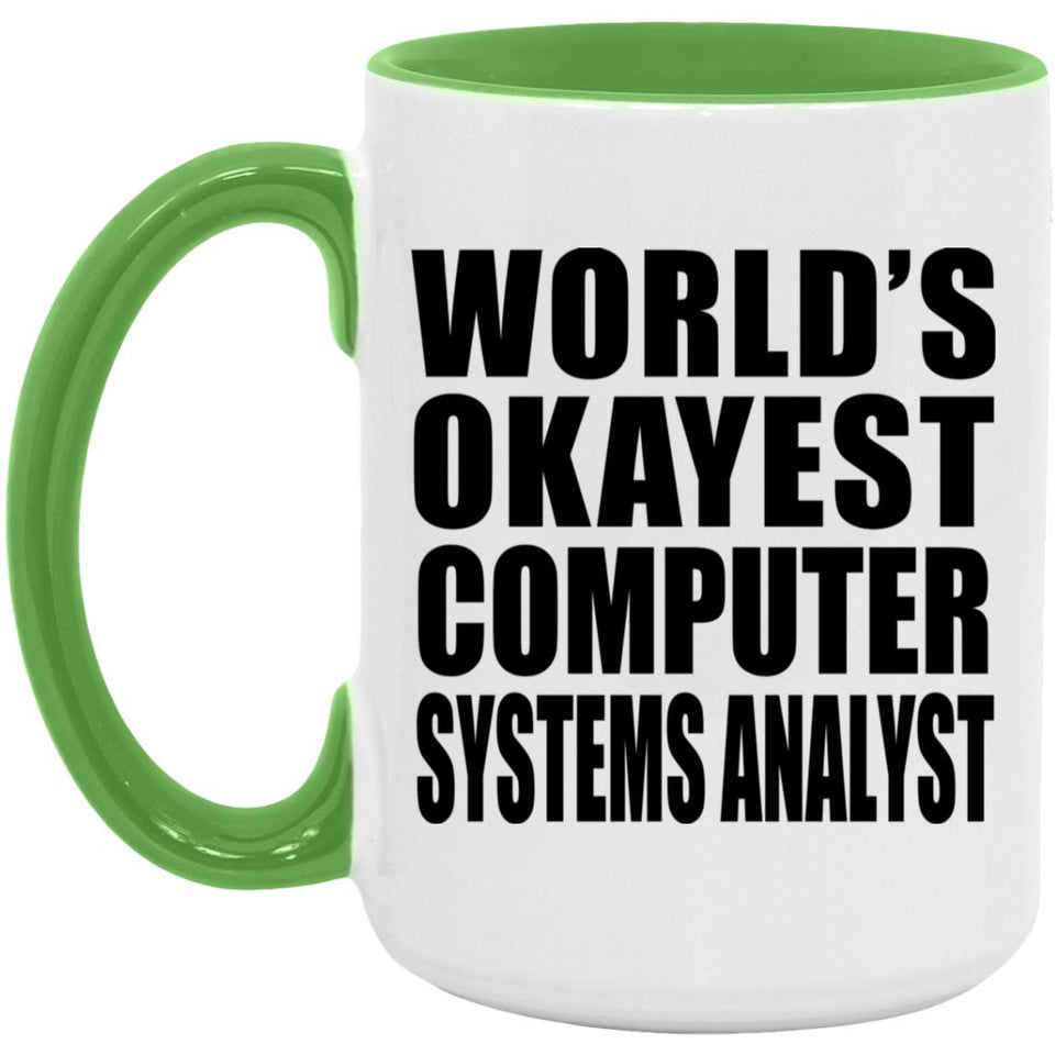 World's Okayest Computer Systems Analyst - 15oz Accent Mug Green