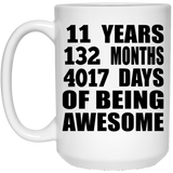11th Birthday 11 Years 132 Months 4017 Days Of Awesome - 15oz Coffee Mug
