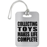 Collecting Toys Makes Life Complete - Luggage Bag Tag